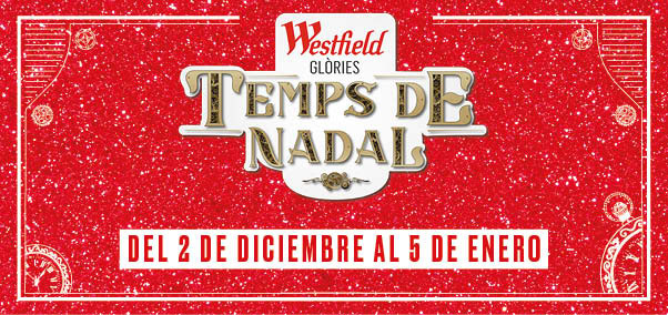 ¡Es tiempo de Navidad en Westfield Glòries! Del 2 de diciembre al 5 de enero