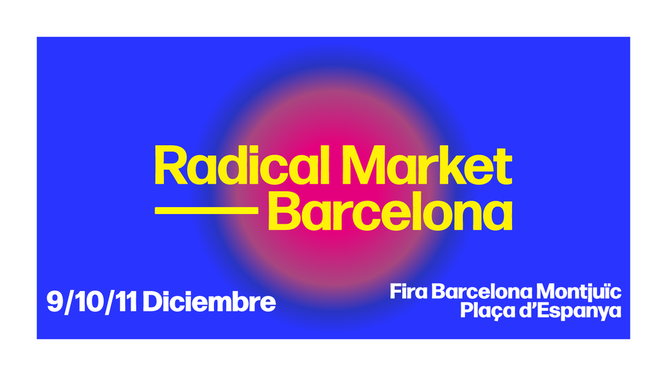 ¡Vuelve Radical Market Barcelona en su edición de invierno! 9 ,10 y 11 de diciembre