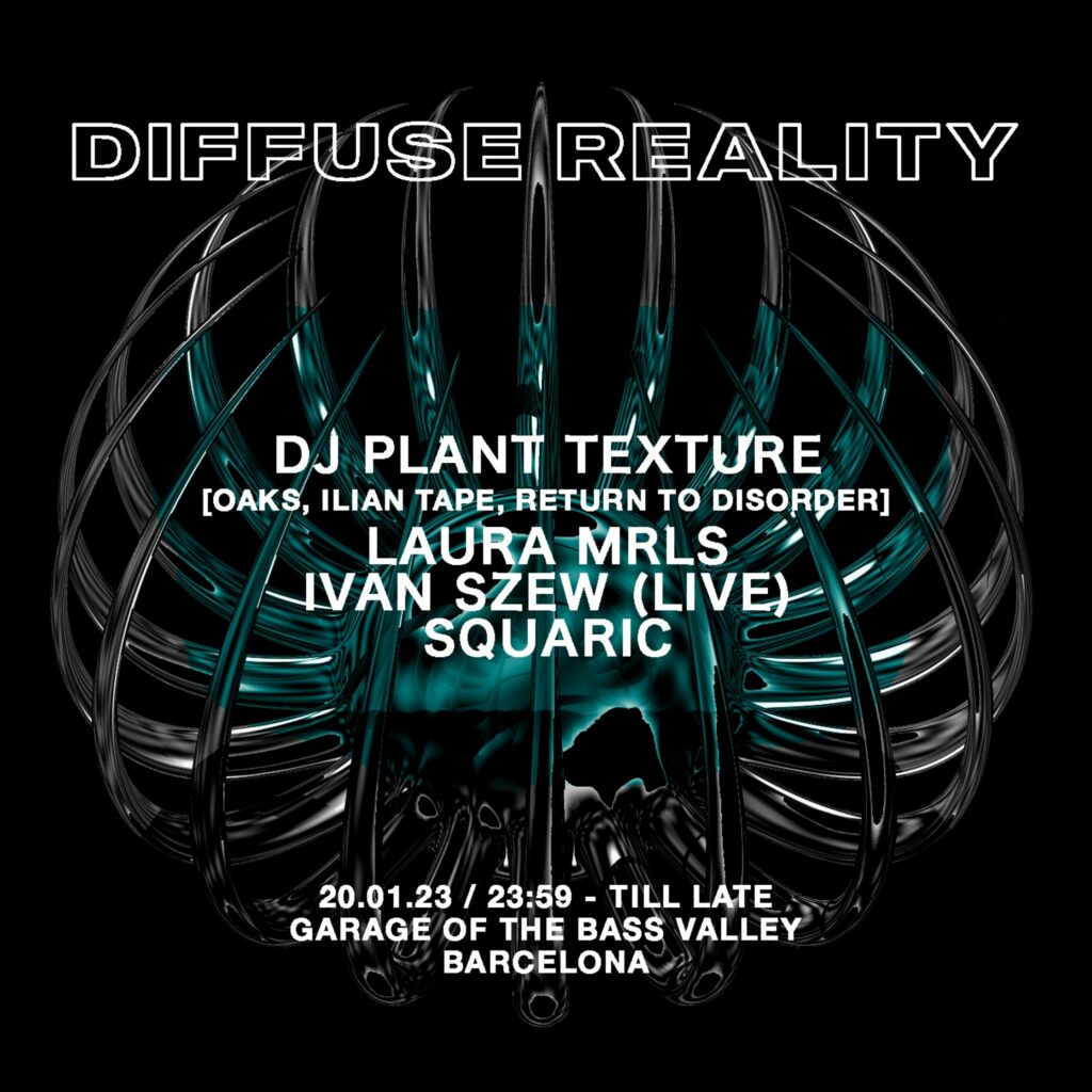 20.01 / Diffuse Reality: Dj Plant Texture [Oaks, Ilian Tape, Return To Disorder] Barcelona