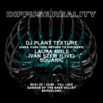 20.01 / Diffuse Reality: Dj Plant Texture [Oaks, Ilian Tape, Return To Disorder] Barcelona