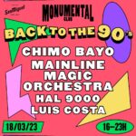 Monumental Club vuelve este sábado 18 de marzo con Chimo Bayo y Mainline Magic Orchestra en el especial Back to the 90’s