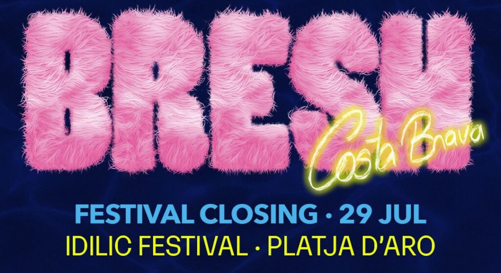 LA FIESTA BRESH CLAUSURARÁ EL IDILIC FESTIVAL 28 y 29 de julio