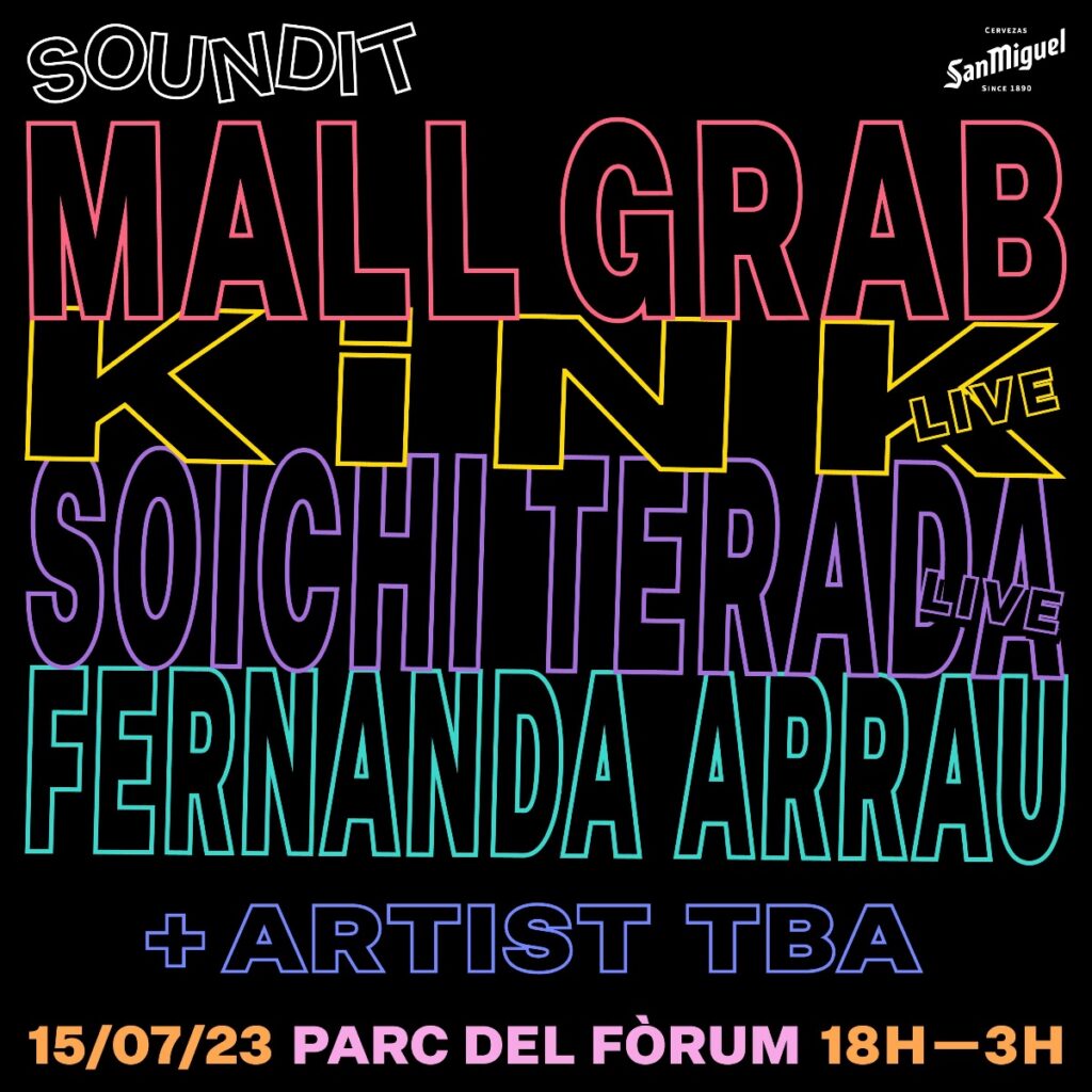 SOUNDIT anuncia una edición muy especial el próximo sábado 15 de julio en el Fòrum con Mall Grab, KiNK (live) y Soichi Terada (live) como cabezas de cartel