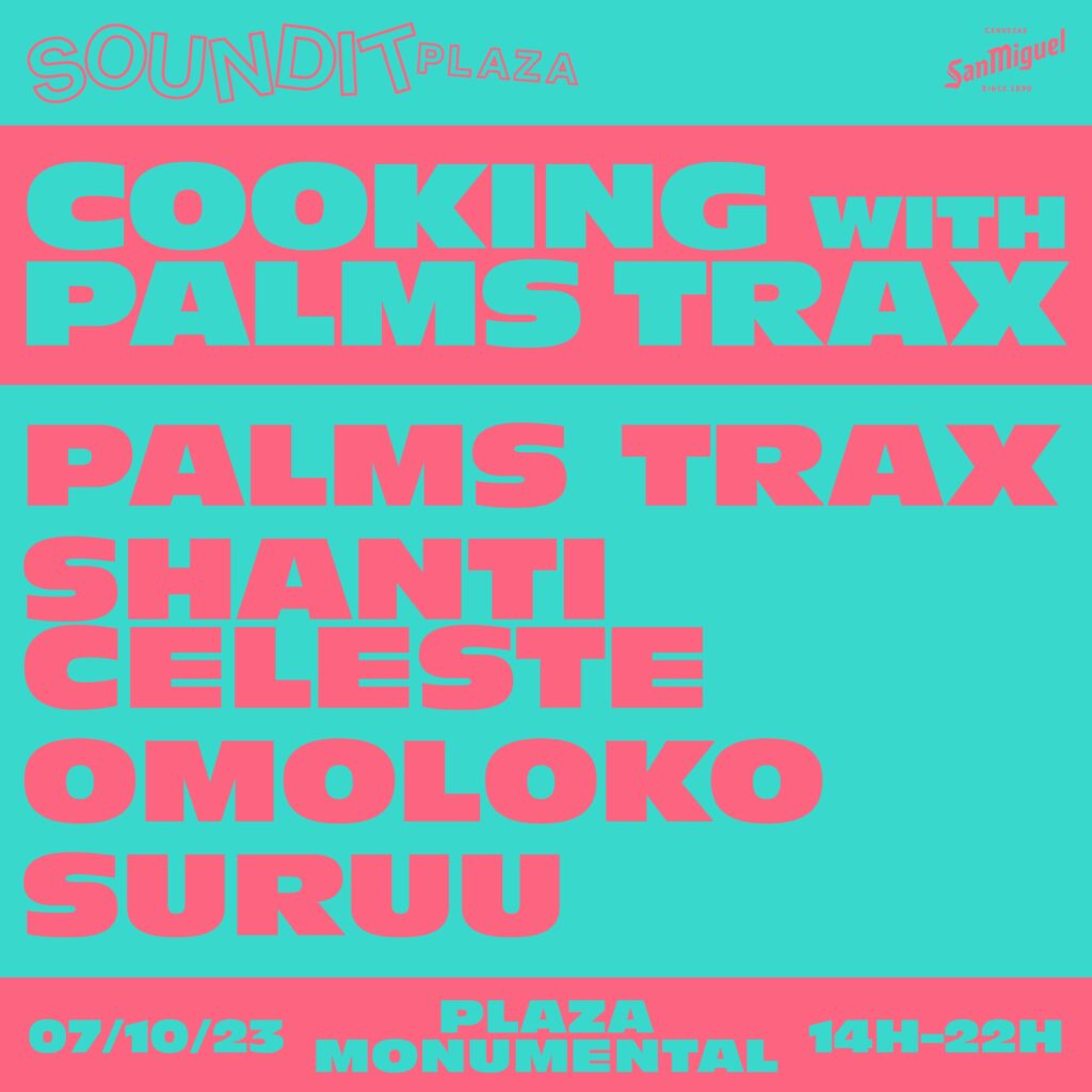 SOUNDIT PLAZA cocina el especial ‘Cooking with Palms Trax’ este sábado 7 de octubre junto a Shanti Celeste, Omoloko y Suruu