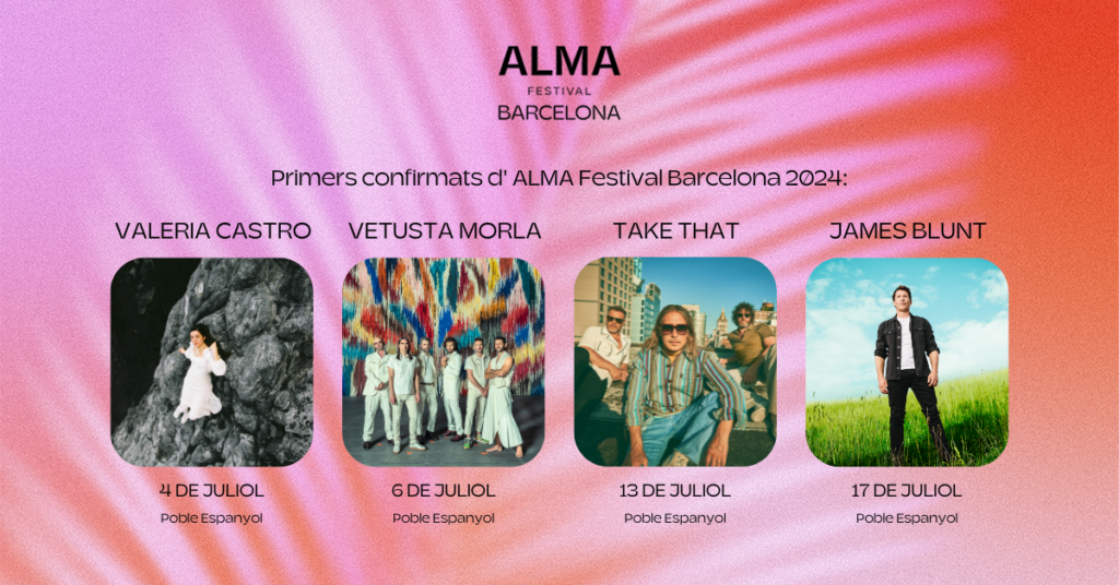 Take That, Vetusta Morla, Valeria Castro y James Blunt, primeras confirmaciones estelares de ALMA Festival Barcelona 2024 ALMA volverá a celebrarse en el Poble Espanyol. Lo hará durante los meses de junio y julio de 2024
