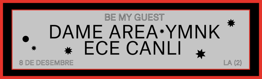 Dame Area + YMNK + Ece Canlı, protagonistas de una nueva cita Be My Guest en Apolo el 8 de diciembre 
