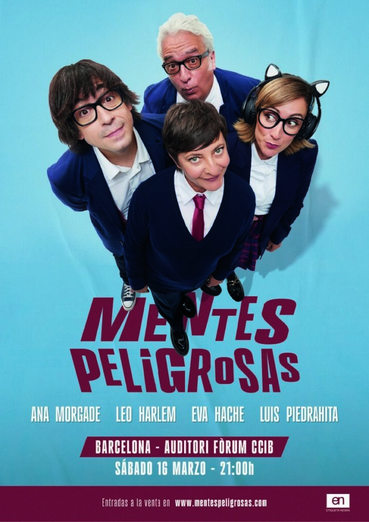 MENTES PELIGROSAS Arranca un espectáculo de humor que llega al Auditori Fòrum CCIB de Barcelona el sábado 16 de marzo con Eva Hache, Ana Morgade, Leo Harlem y Luis Piedrahita