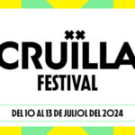 Festival Cruïlla 10, 11, 12 y 13 julio de 2024