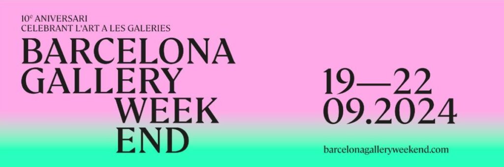Del 19 al 22 de septiembre, Barcelona Gallery Weekend celebra su 10º aniversario