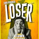 Edu Ferrés: Loser del 6 de diciembre al 3 de enero, Aquitània Teatre