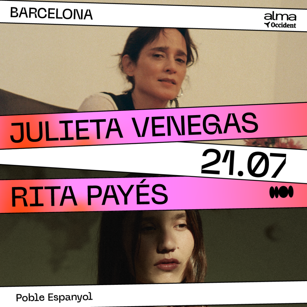 JULIETA VENEGAS y RITA PAYÉS: doble cartel en alma Occident Barcelona 21 de julio