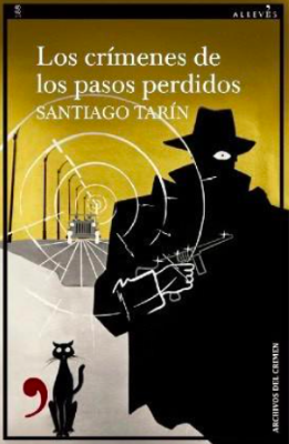 La crónica de nuestros crímenes es la otra cara de nuestra historia Alrevés Editorial publica «Los crímenes de los pasos perdidos»del periodista Santiago Tarín