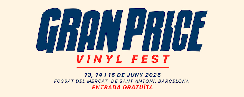 Llega la 6ª edición del Gran Price Vinyl Fest,la Fira del Disc de Sant Antoni 13, 14 y 15 de junio