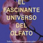 “El fascinante mundo del olfato”, de Laura López-Mascaraque