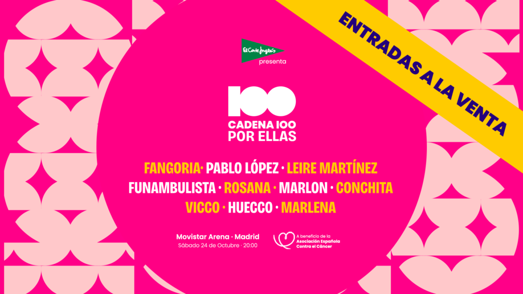 CADENA 100 Por Ellas vuelve a Madrid con un cartel repleto de grandes artistas el 24 de octubre